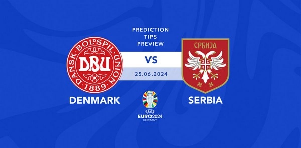 កំណត់អត្តសញ្ញាណ Denmark vs Serbia 02:00 មិថុនា 26 អឺរ៉ូ 2024