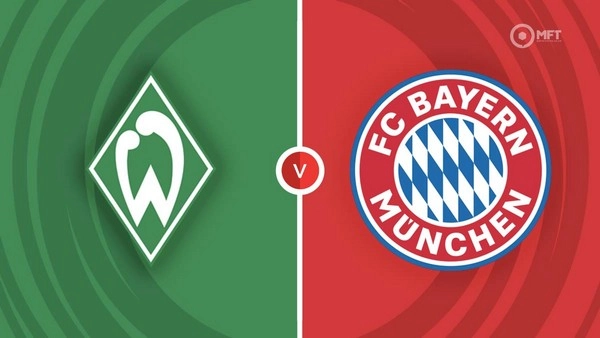 កំណត់អត្តសញ្ញាណ Werder vs Bayern Munich ថ្ងៃទី 21 ខែកញ្ញា ម៉ោង 8:30 យប់ Bundesliga